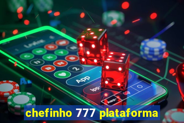 chefinho 777 plataforma